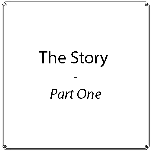 The Story - Part One